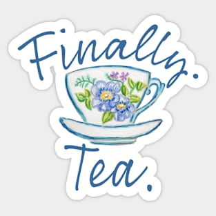 Finally. Tea. Sticker